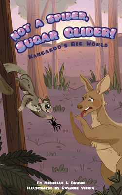 Kangaroo's Big World: Not a Spider, Sugar Glider! - Brown, Michelle L.
