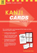 Kanji Cards Kit Volume 3: Learn 512 Japanese Characters Including Pronunciation, Sample Sentences and Related Compound Words