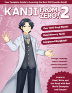Kanji From Zero! 2: Master Kanji with Proven Techniques and Integrated Workbook