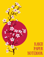 Kanji Paper Notebook: Practice Writing Japanese Genkouyoushi Symbols & Kana Characters. Learn How to Write Hiragana, Katakana and Genkoyoshi For Beginners