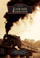 Kankakee Railroads - Stevens, Norman S, and The Kankakee County Historical Society