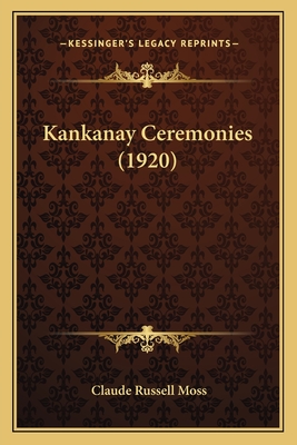 Kankanay Ceremonies (1920) - Moss, Claude Russell