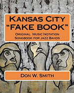 Kansas City "FAKE BOOK": Original Music Notation Songbook for Jazz Bands