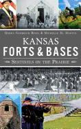 Kansas Forts and Bases: Sentinels on the Prairie