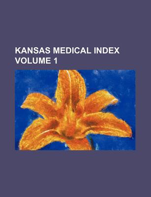 Kansas Medical Index Volume 1 - Anonymous