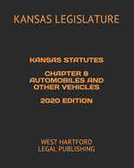 Kansas Statutes Chapter 8 Automobiles and Other Vehicles 2020 Edition: West Hartford Legal Publishing