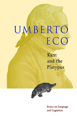 Kant and the Platypus: Essays - Eco, Umberto, and McEwen, Alastair (Translated by)