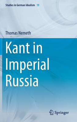 Kant in Imperial Russia - Nemeth, Thomas