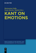 Kant on Emotions: Critical Essays in the Contemporary Context