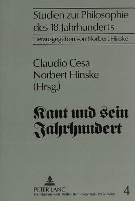 Kant Und Sein Jahrhundert: Gedenkschrift Fuer Giorgio Tonelli - Hinske, Norbert (Editor), and Cesa, Claudio (Editor)