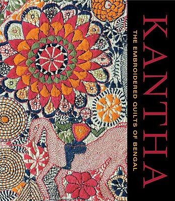 Kantha: The Embroidered Quilts of Bengal - Mason, Darielle (Editor), and Ghosh, Pika, and Hacker, Katherine