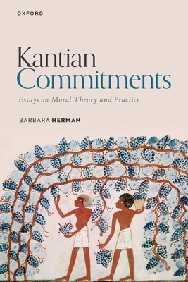 Kantian Commitments: Essays on Moral Theory and Practice - Herman, Barbara