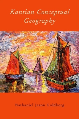 Kantian Conceptual Geography - Goldberg, Nathaniel Jason