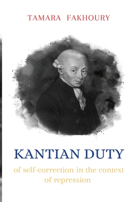 Kantian duty of self-correction in the context of repression - Fakhoury, Tamara
