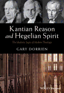 Kantian Reason and Hegelian Spirit: The Idealistic Logic of Modern Theology
