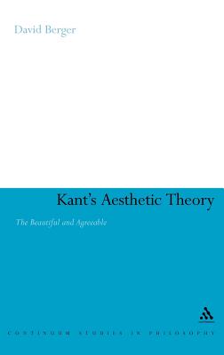 Kant's Aesthetic Theory: The Beautiful and Agreeable - Berger, David