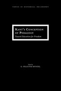 Kant's Conception of Pedagogy: Toward Education for Freedom