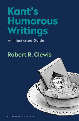 Kant's Humorous Writings: An Illustrated Guide - Clewis, Robert R, and Carroll, Nol (Foreword by)