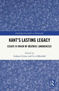 Kant's Lasting Legacy: Essays in Honor of Batrice Longuenesse