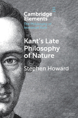 Kant's Late Philosophy of Nature: The Opus postumum - Howard, Stephen