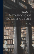 Kants Metaphysic Of Experience Vol I