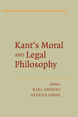 Kant's Moral and Legal Philosophy - Ameriks, Karl (Editor), and Hffe, Otfried