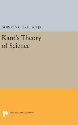 Kant's Theory of Science - Brittan, Gordon G., Jr.