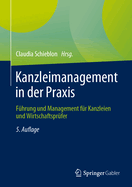 Kanzleimanagement in Der PRAXIS: Fhrung Und Management Fr Kanzleien Und Wirtschaftsprfer