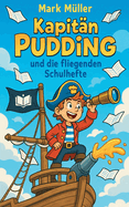 Kapitn Pudding und die fliegenden Schulhefte