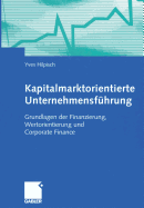 Kapitalmarktorientierte Unternehmensfuhrung: Grundlagen Der Finanzierung, Wertorientierung Und Corporate Finance