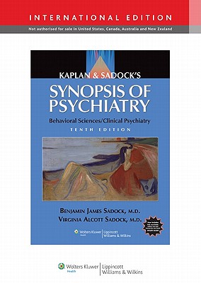 Kaplan and Sadock's Synopsis of Psychiatry: Behavioral Sciences/Clinical Psychiatry - Sadock, Benjamin, and Sadock, Virginia Alcott