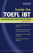 Kaplan Inside the TOEFL iBT: Strategies and Practice to Help You Score Higher