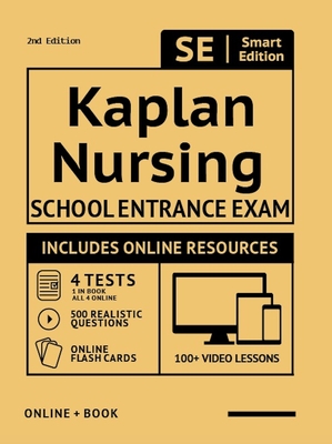 Kaplan Nursing School Entrance Exam Full Study Guide 2nd Edition: Study Manual with 100 Video Lessons, 4 Full Length Practice Tests Book + Online, 500 Realistic Questions, PLUS Online Flashcards - Smart Edition (Creator)