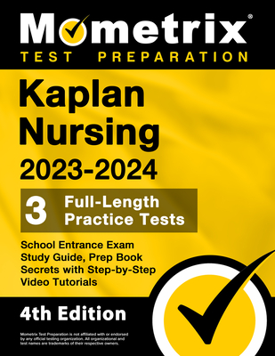 Kaplan Nursing School Entrance Exam Study Guide 2023-2024 - 3 Full-Length Practice Tests, Prep Book Secrets with Step-By-Step Video Tutorials: [4th Edition] - Bowling, Matthew (Editor)
