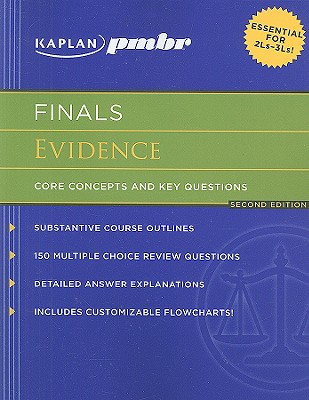 Kaplan PMBR Finals: Evidence: Core Concepts and Key Questions - Hearn, T Leigh (Editor)