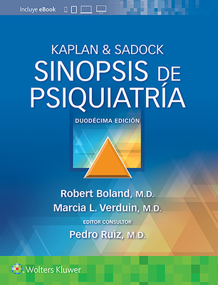 Kaplan & Sadock. Sinopsis de Psiquiatr?a - Boland, Robert, and Verduin, Marcia, and Ruiz, Pedro, Dr., MD