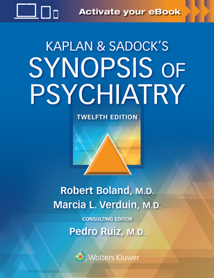 Kaplan & Sadock's Synopsis of Psychiatry - Boland, Robert, and Verduin, Marcia, and Ruiz, Pedro, Dr., MD