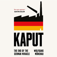 Kaput: The End of the German Miracle