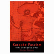 Karaoke Fascism: Burma and the Politics of Fear
