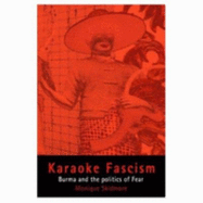 Karaoke Fascism: Burma and the Politics of Fear - Skidmore, Monique