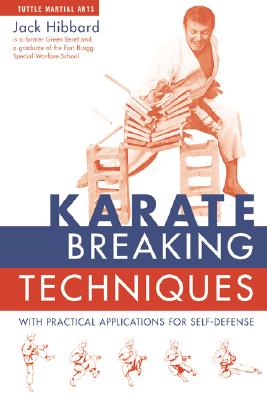 Karate Breaking Techniques: With Practical Applications for Self-Defense - Hibbard, Jack