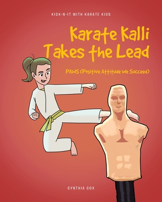 Karate Kalli Takes the Lead: PAWS (Positive Attitude We Succeed) - Cox, Cynthia