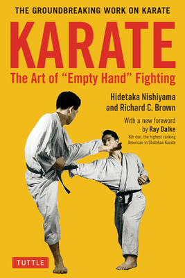 Karate: The Art of Empty Hand Fighting: The Groundbreaking Work on Karate - Nishiyama, Hidetaka, and Brown, Richard C, and Dalke, Ray (Foreword by)