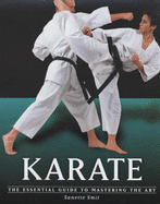 Karate: the Essential Guide to Mastering the Art