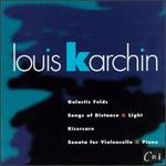 Karchin: Galactic Folds; Songs of Distance & Light; Ricercare; Sonata for Violoncello & Piano