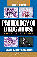 Karch's Pathology of Drug Abuse, Fourth Edition - Karch MD, Steven B, and Drummer, Olaf