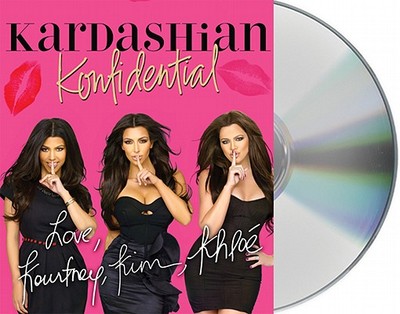 Kardashian Konfidential - Kardashian, Kourtney (Read by), and Kardashian, Kim (Read by), and Kardashian, Khloe (Read by)