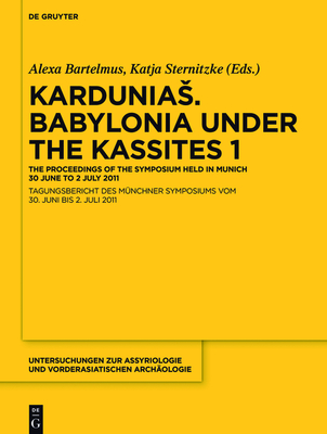 Kardunias. Babylonia Under the Kassites 1 - Bartelmus, Alexa (Editor), and Sternitzke, Katja (Editor)