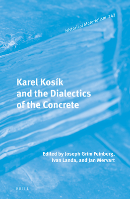 Karel Kosk and the Dialectics of the Concrete - Landa, Ivan, and Grim Feinberg, Joseph, and Mervart, Jan