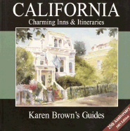 Karen Brown's California 2003: Charming Inns & Itineraries (Karen Brown's California. Charming Inns & Itineraries)